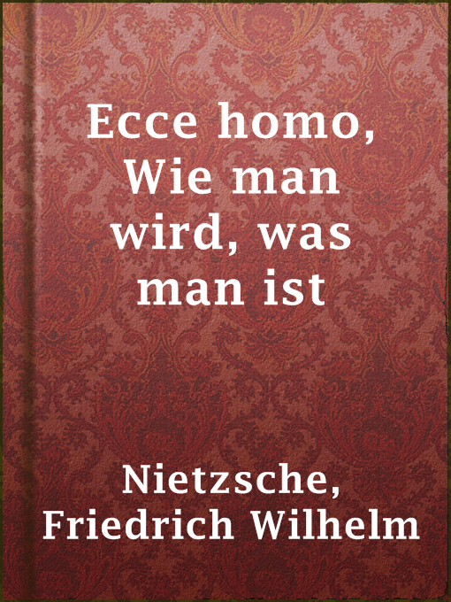 Title details for Ecce homo, Wie man wird, was man ist by Friedrich Wilhelm Nietzsche - Wait list
